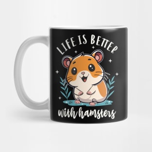 Hamster Life Is Better With Hamsters Cute and Funny Hamster Lover Mug